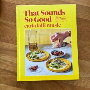 That Sounds So Good by Carla Lalli Music, cookbook